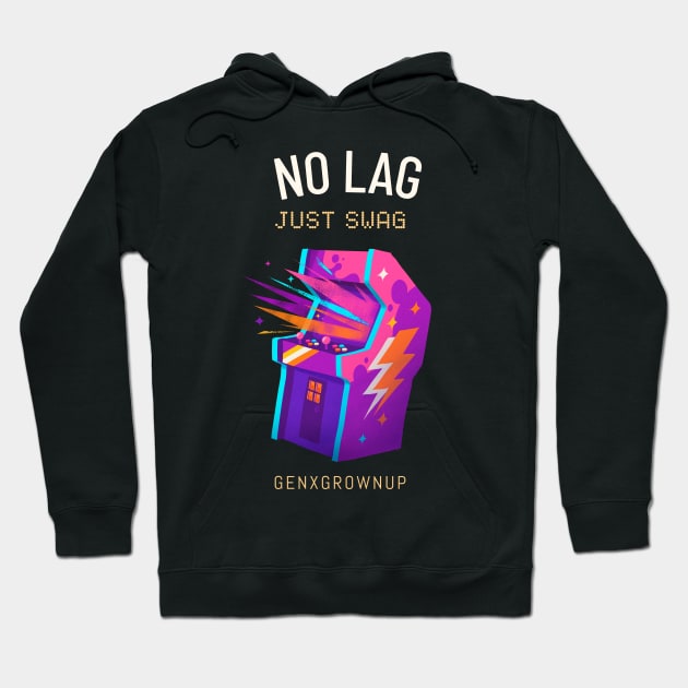 No Lag Just Swag Arcade Gaming Hoodie by GenXGrownUp